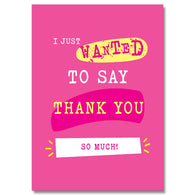 Just Wanted To Say Thank You Card